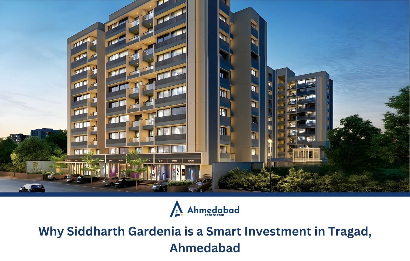 Why Siddharth Gardenia is a Smart Investment in Tragad, Ahmedabad