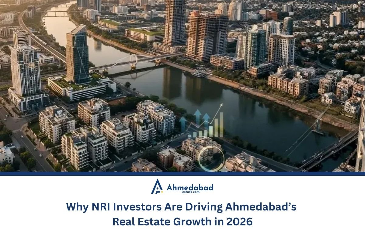 Why NRI Investors Are Driving Ahmedabad Real Estate Growth in 2026