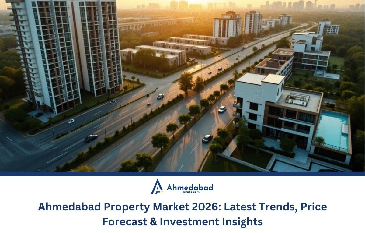 Ahmedabad Property Market 2026: Latest Trends, Price Forecast & Investment Insights