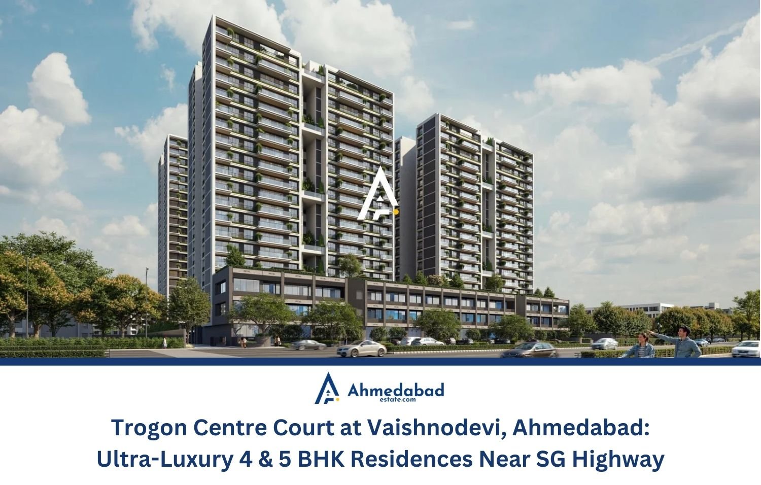 Trogon Centre Court at Vaishnodevi, Ahmedabad: Ultra-Luxury 4 & 5 BHK Residences Near SG Highway Trogon Centre Court at Vaishnodevi, Ahmedabad: Ultra-Luxury 4 & 5 BHK Residences Near SG Highway