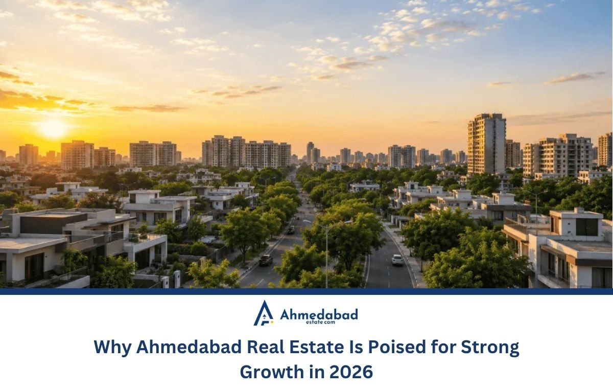 Why Ahmedabad Real Estate Is Poised for Strong Growth in 2026 Why Ahmedabad Real Estate Is Poised for Strong Growth in 2026