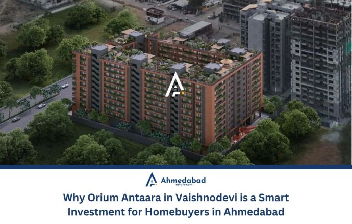 Why Orium Antaara in Vaishnodevi is a Smart Investment for Homebuyers in Ahmedabad Why Orium Antaara in Vaishnodevi is a Smart Investment for Homebuyers in Ahmedabad