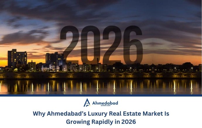 Why Ahmedabad Luxury Real Estate Market Is Growing Rapidly in 2026 Why Ahmedabad Luxury Real Estate Market Is Growing Rapidly in 2026